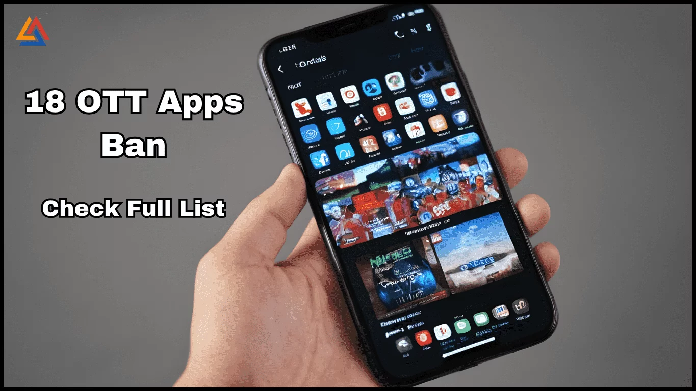 OTT Apps Ban:सरकार ने ‘अश्लील और गंदा’ सामग्री पोस्ट करने पर 18 OTT ऐप को बैन किया। यहाँ पूरी सूची देखें|Latest News