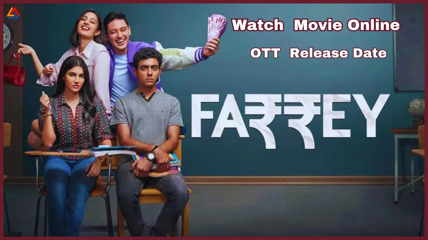 Farrey OTT Release Date 2024:जानिए कब और कहां देखें अलीजेह की नई धमाकेदार फिल्म!